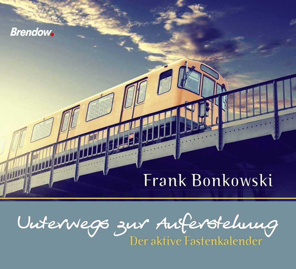 Frank Bonkowski: Unterwegs zur Auferstehung