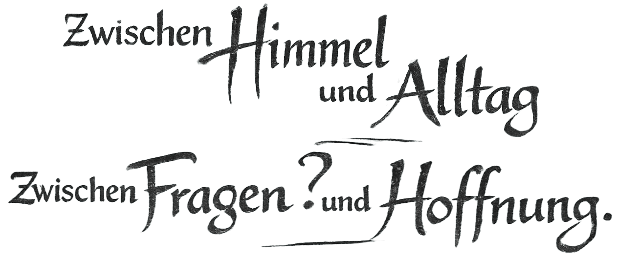 Zwischen Himmel und Alltag Zwischen Himmel und Alltag